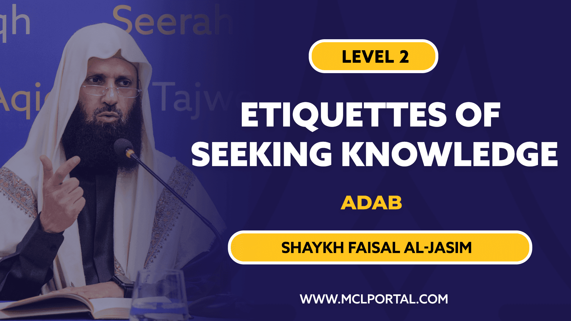 L2 | Ettiquetes of Seeking Knowledge in Islam | Shaykh Khalid Faisal Al Jasim